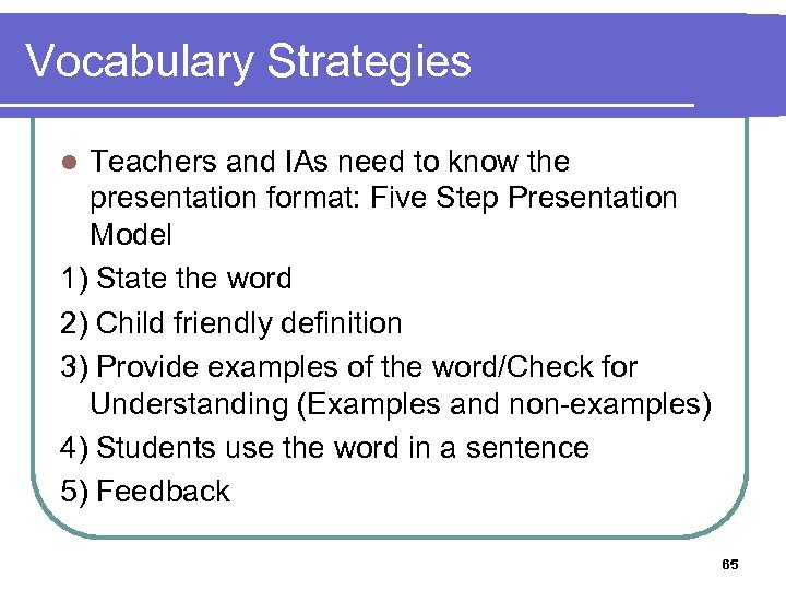 Vocabulary Strategies Teachers and IAs need to know the presentation format: Five Step Presentation