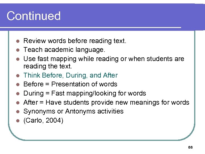 Continued l l l l l Review words before reading text. Teach academic language.