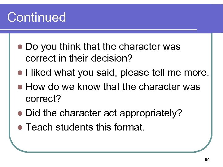 Continued l Do you think that the character was correct in their decision? l