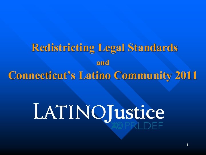 Redistricting Legal Standards and Connecticut’s Latino Community 2011 1 