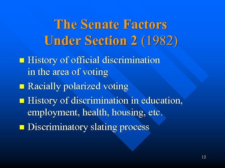 The Senate Factors Under Section 2 (1982) History of official discrimination in the area