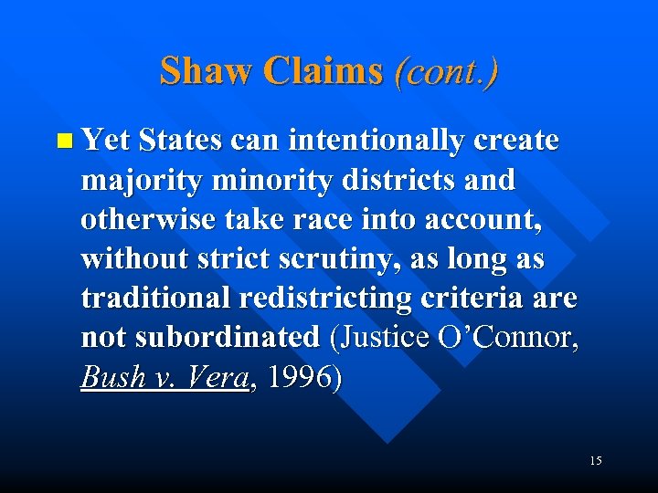 Shaw Claims (cont. ) n Yet States can intentionally create majority minority districts and