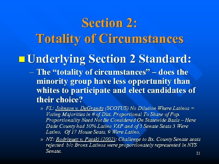 Section 2: Totality of Circumstances n Underlying Section 2 Standard: – The “totality of