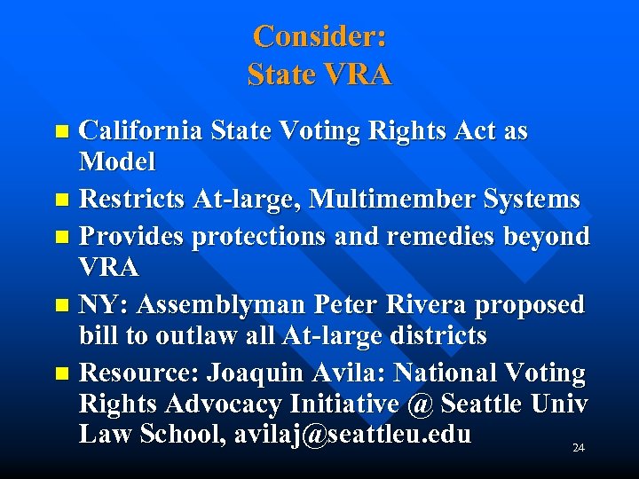 Consider: State VRA California State Voting Rights Act as Model n Restricts At-large, Multimember