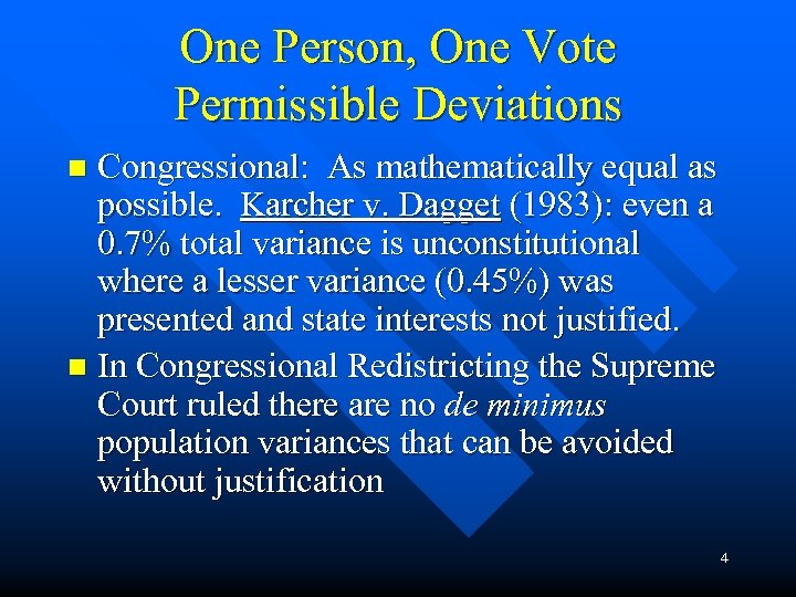 One Person, One Vote Permissible Deviations Congressional: As mathematically equal as possible. Karcher v.