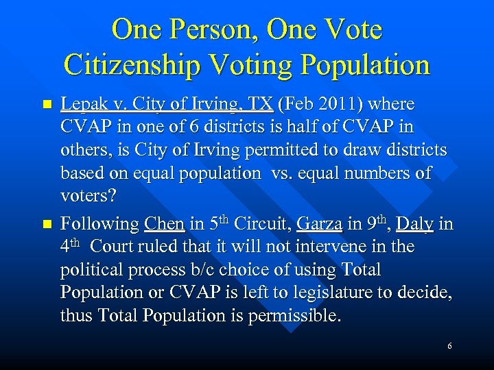 One Person, One Vote Citizenship Voting Population n n Lepak v. City of Irving,