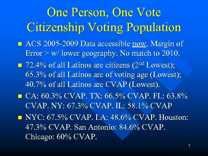 One Person, One Vote Citizenship Voting Population n n ACS 2005 -2009 Data accessible