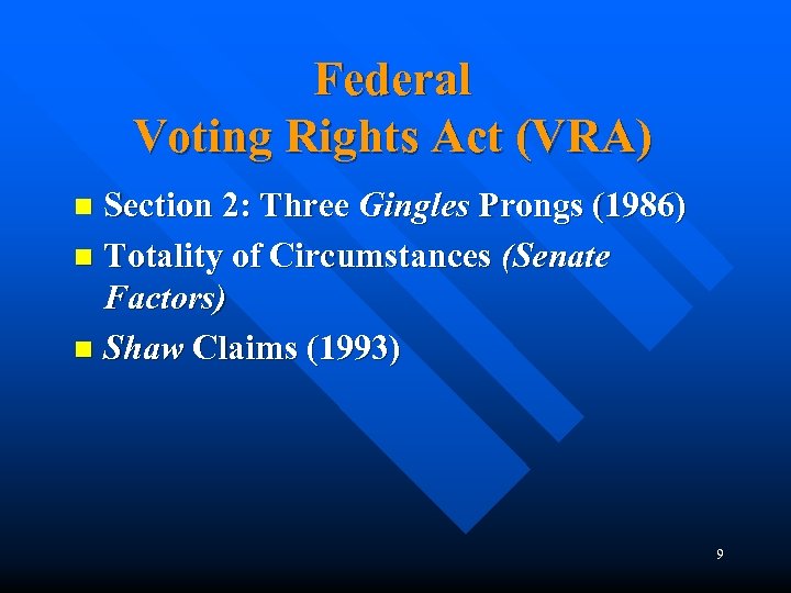 Federal Voting Rights Act (VRA) Section 2: Three Gingles Prongs (1986) n Totality of