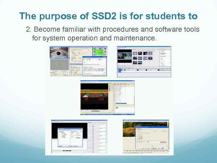 The purpose of SSD 2 is for students to 2. Become familiar with procedures