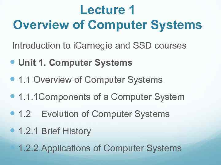 Lecture 1 Overview of Computer Systems Introduction to i. Carnegie and SSD courses Unit