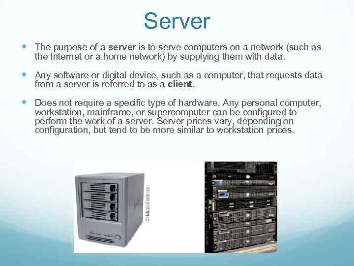 Server The purpose of a server is to serve computers on a network (such