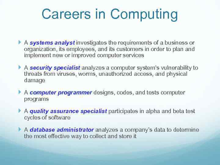 Careers in Computing A systems analyst investigates the requirements of a business or organization,