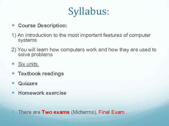 Syllabus: Course Description: 1) An introduction to the most important features of computer systems