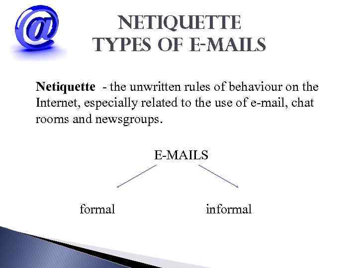 Essential Skills for E-mail Correspondence NETIQUETTE TYPES