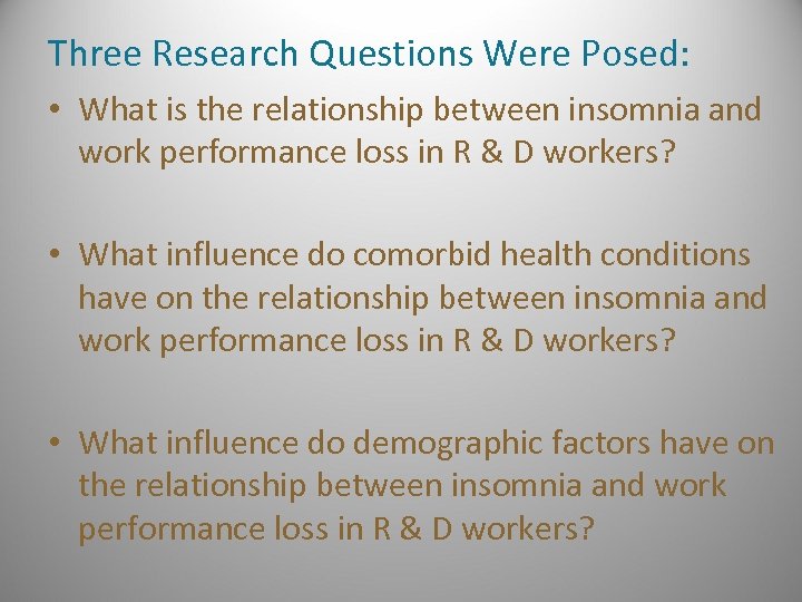 Three Research Questions Were Posed: • What is the relationship between insomnia and work