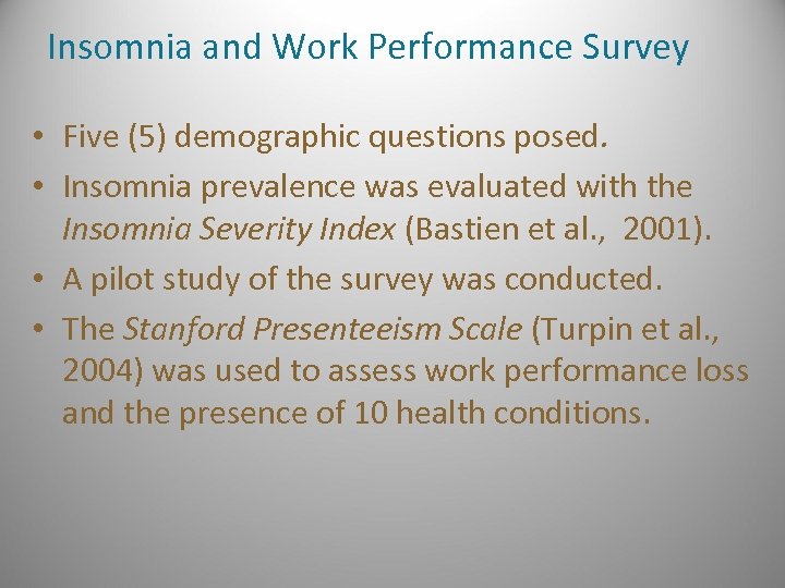 Insomnia and Work Performance Survey • Five (5) demographic questions posed. • Insomnia prevalence