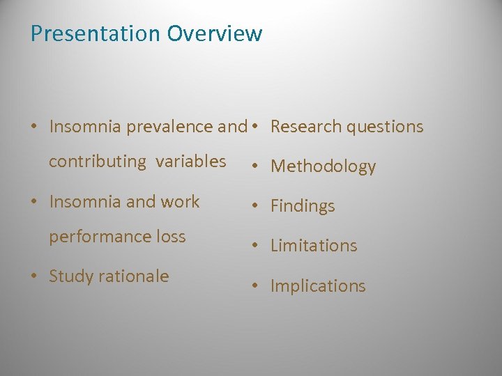 Presentation Overview • Insomnia prevalence and • Research questions contributing variables • Insomnia and