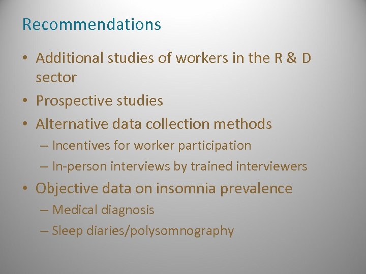 Recommendations • Additional studies of workers in the R & D sector • Prospective