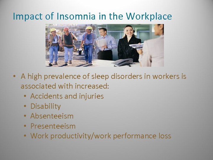 Impact of Insomnia in the Workplace • A high prevalence of sleep disorders in