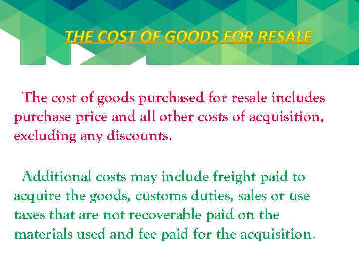 The cost of goods purchased for resale includes purchase price and all other costs