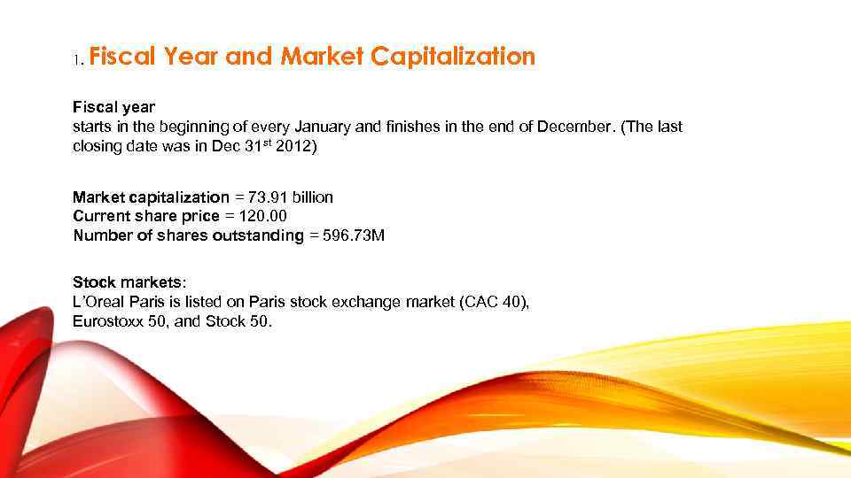 1. Fiscal Year and Market Capitalization Fiscal year starts in the beginning of every