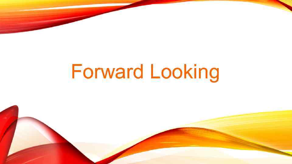 Forward Looking 