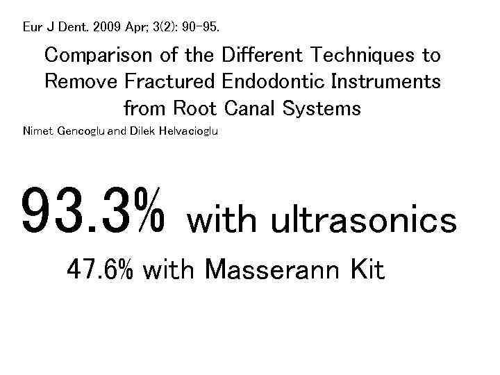 Eur J Dent. 2009 Apr; 3(2): 90– 95. Comparison of the Different Techniques to