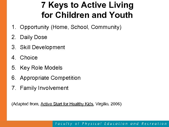 7 Keys to Active Living for Children and Youth 1. Opportunity (Home, School, Community)