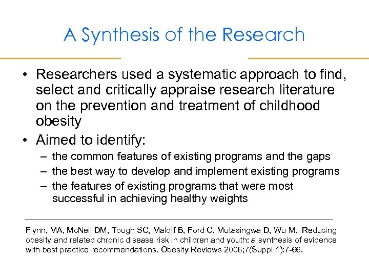 A Synthesis of the Research • Researchers used a systematic approach to find, select