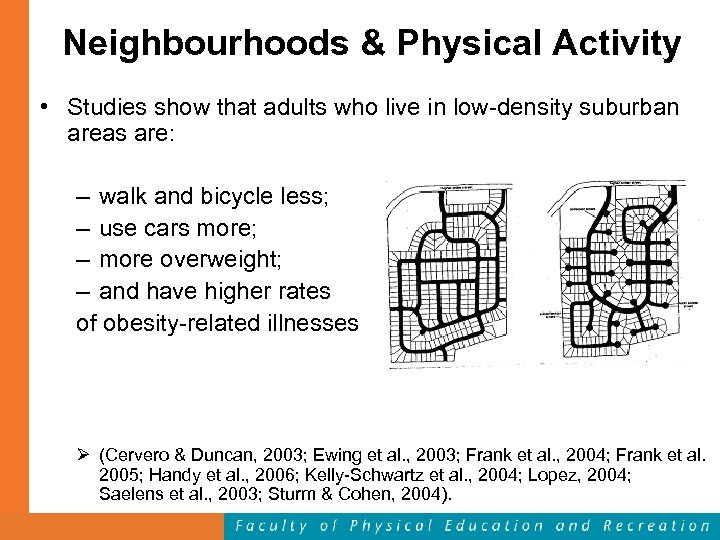 Neighbourhoods & Physical Activity • Studies show that adults who live in low-density suburban