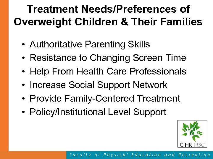 Treatment Needs/Preferences of Overweight Children & Their Families • • • Authoritative Parenting Skills