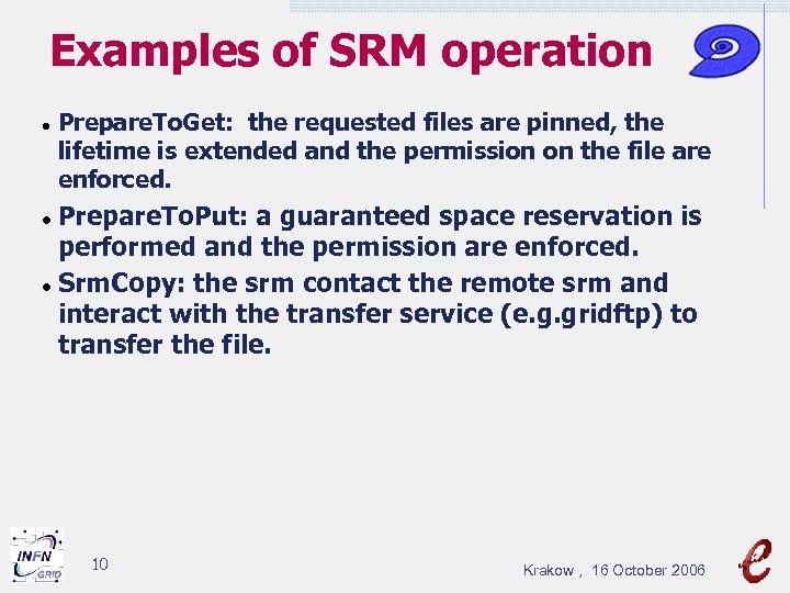 Examples of SRM operation Prepare. To. Get: the requested files are pinned, the lifetime