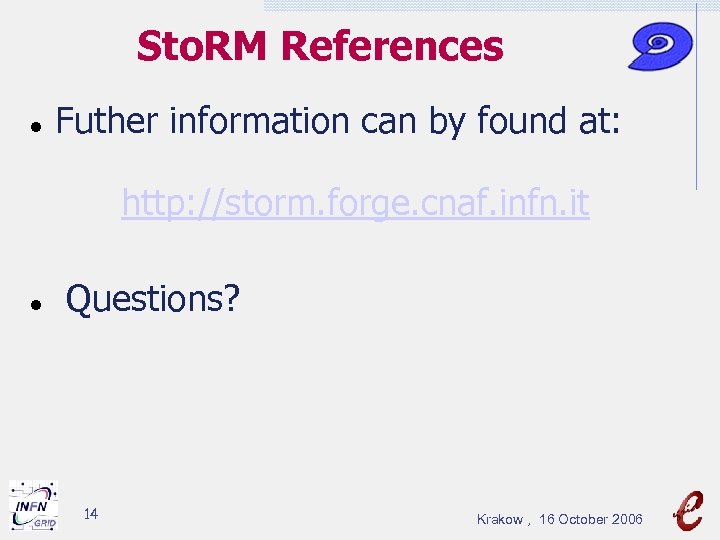 Sto. RM References Futher information can by found at: http: //storm. forge. cnaf. infn.