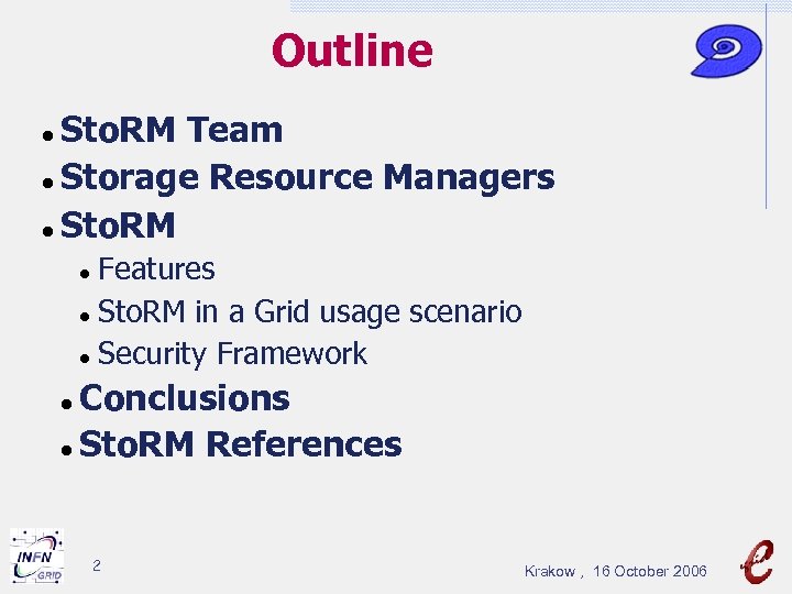 Outline Sto. RM Team Storage Resource Managers Sto. RM Features Sto. RM in a