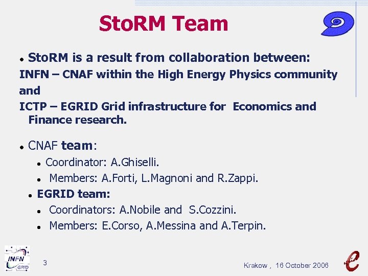 Sto. RM Team Sto. RM is a result from collaboration between: INFN – CNAF