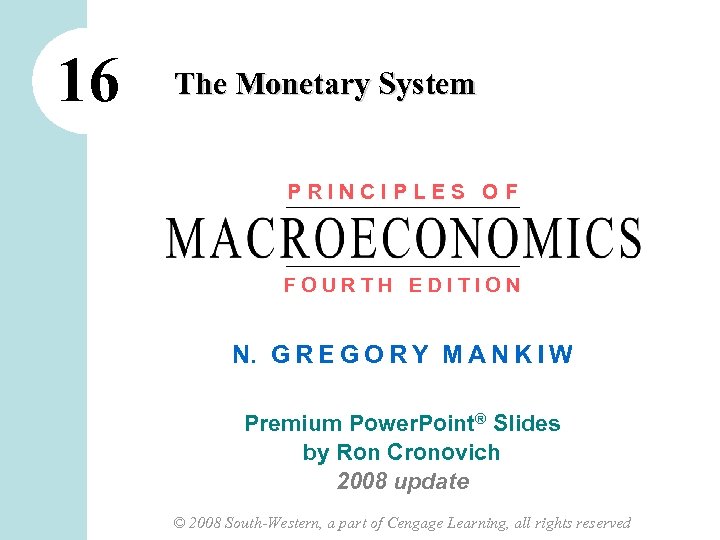 16 The Monetary System PRINCIPLES OF FOURTH EDITION N. G R E G O