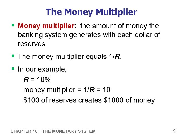 The Money Multiplier § Money multiplier: the amount of money the banking system generates