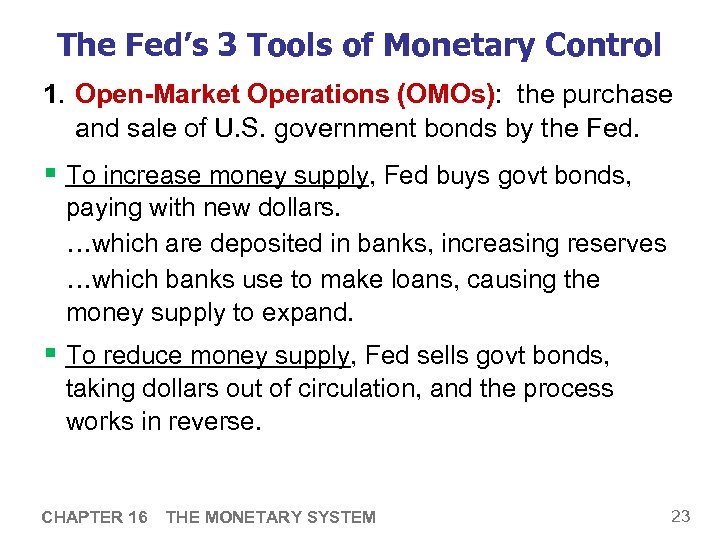 The Fed’s 3 Tools of Monetary Control 1. Open-Market Operations (OMOs): the purchase and