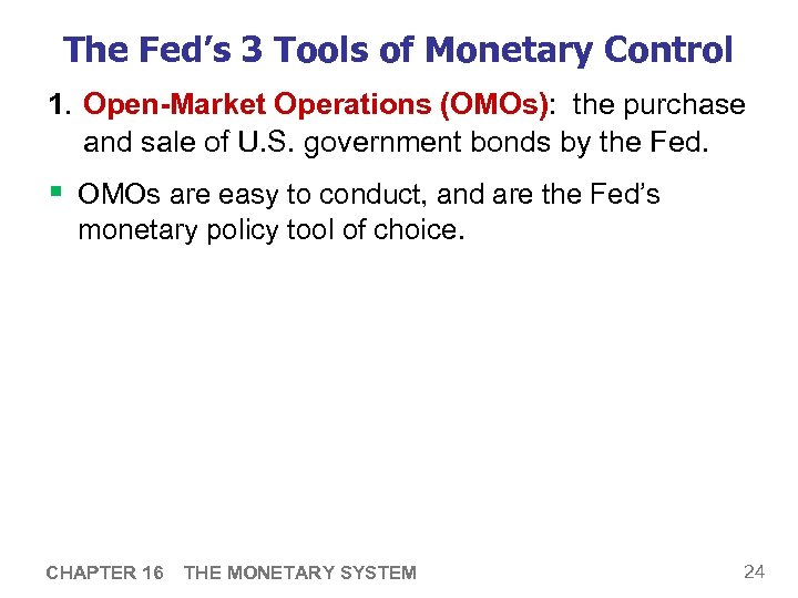 The Fed’s 3 Tools of Monetary Control 1. Open-Market Operations (OMOs): the purchase and