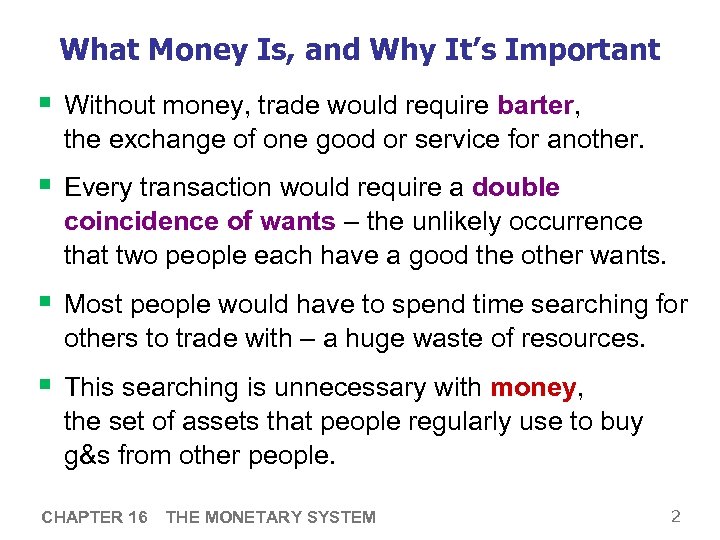 What Money Is, and Why It’s Important § Without money, trade would require barter,