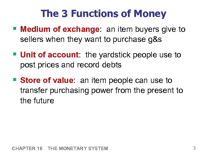 The 3 Functions of Money § Medium of exchange: an item buyers give to