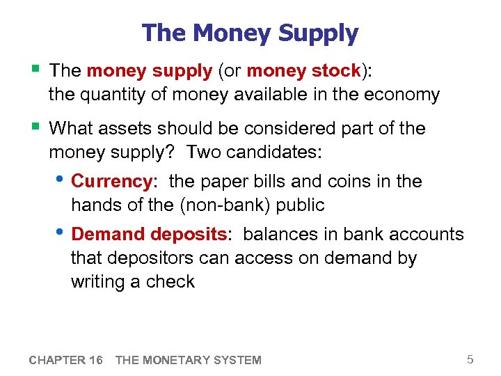 The Money Supply § The money supply (or money stock): the quantity of money