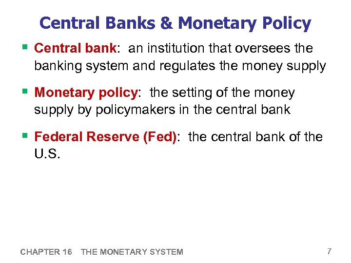 Central Banks & Monetary Policy § Central bank: an institution that oversees the banking