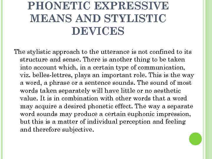 PHONETIC EXPRESSIVE MEANS AND STYLISTIC DEVICES The stylistic approach to the utterance is not