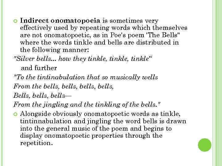 Indirect onomatopoeia is sometimes very effectively used by repeating words which themselves are not