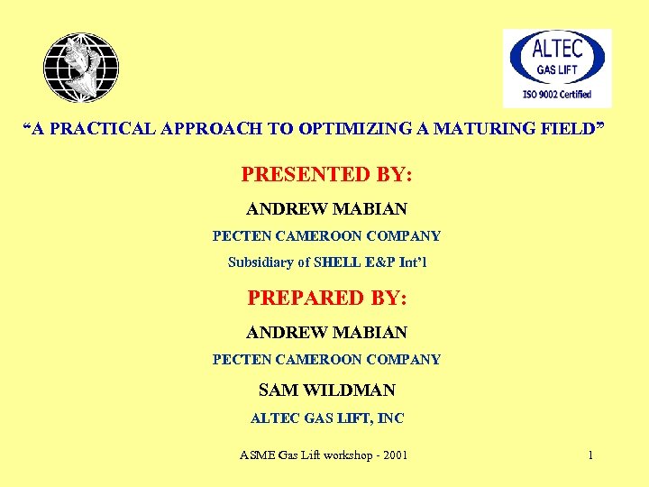 “A PRACTICAL APPROACH TO OPTIMIZING A MATURING FIELD” PRESENTED BY: ANDREW MABIAN PECTEN CAMEROON