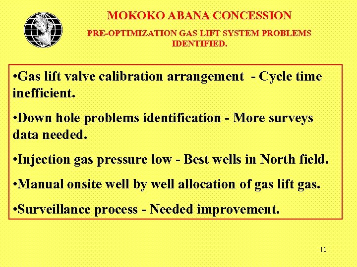 MOKOKO ABANA CONCESSION PRE-OPTIMIZATION GAS LIFT SYSTEM PROBLEMS IDENTIFIED. • Gas lift valve calibration