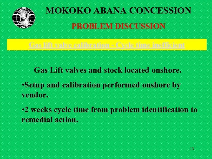 MOKOKO ABANA CONCESSION PROBLEM DISCUSSION Gas lift valve calibration - Cycle time inefficient Gas