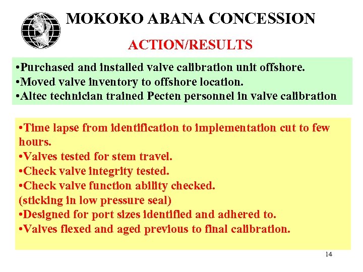 MOKOKO ABANA CONCESSION ACTION/RESULTS • Purchased and installed valve calibration unit offshore. • Moved