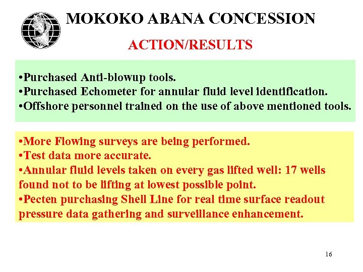 MOKOKO ABANA CONCESSION ACTION/RESULTS • Purchased Anti-blowup tools. • Purchased Echometer for annular fluid